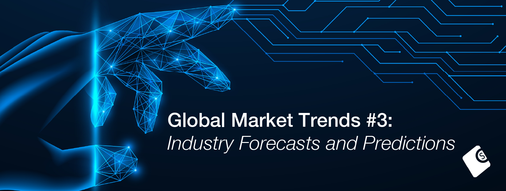 Global Market Trends #3: Industry Forecasts and Predictions