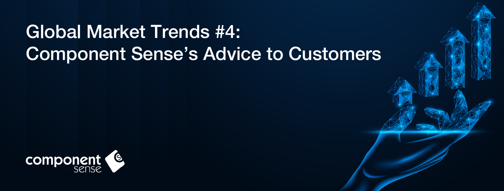 Global Market Trends #4: Component Sense's Advice to Customers