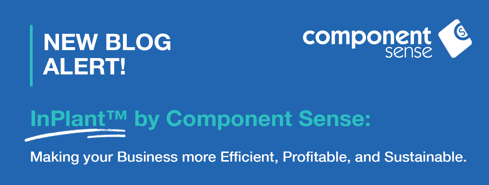 InPlant™ by Component Sense: Making your Business more Efficient, Profitable, and Sustainable